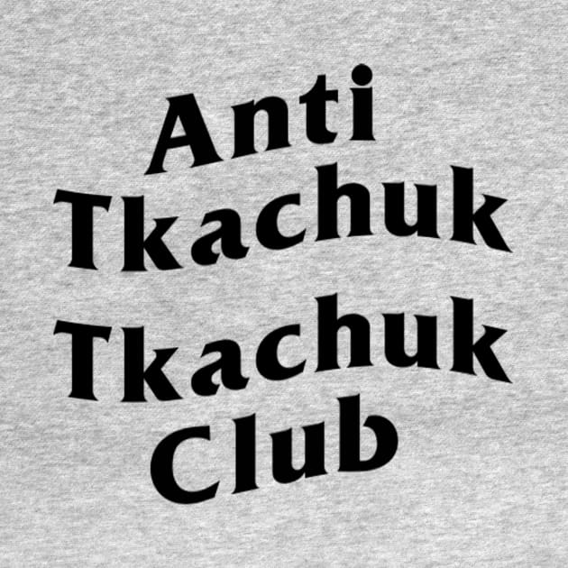 Anti Tkachuk Tkachuk Club by For Pucks Sake Podcast